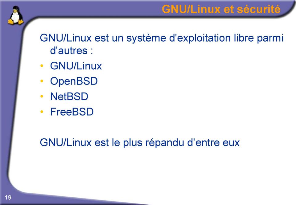 d'autres : GNU/Linux OpenBSD NetBSD