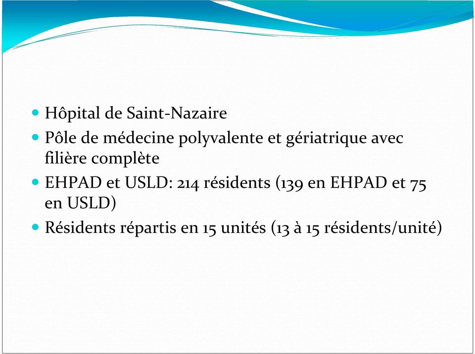 EHPAD et USLD: 214 résidents (139 en EHPAD et 75 en