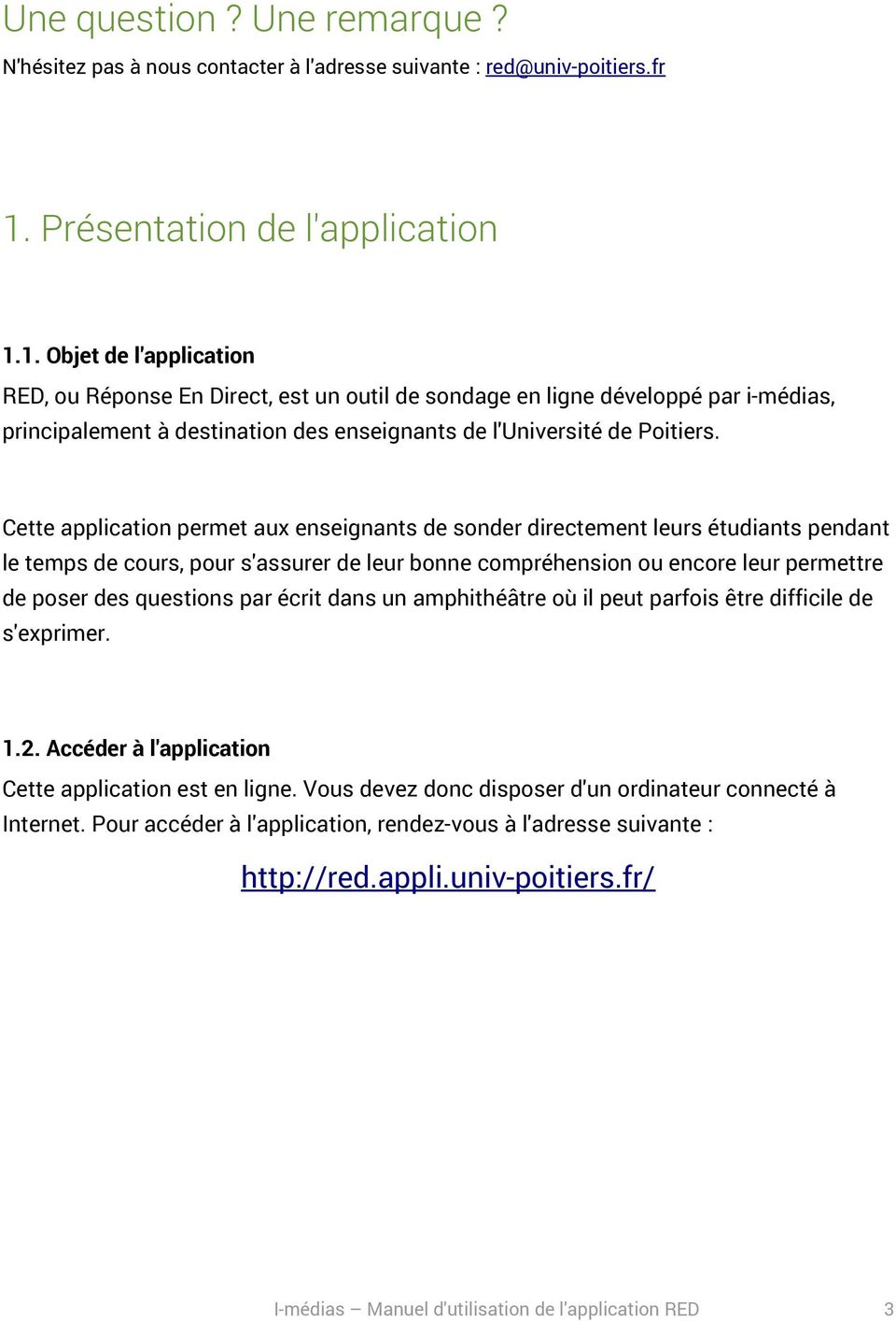 1. Objet de l'application RED, ou Réponse En Direct, est un outil de sondage en ligne développé par i-médias, principalement à destination des enseignants de l'université de Poitiers.