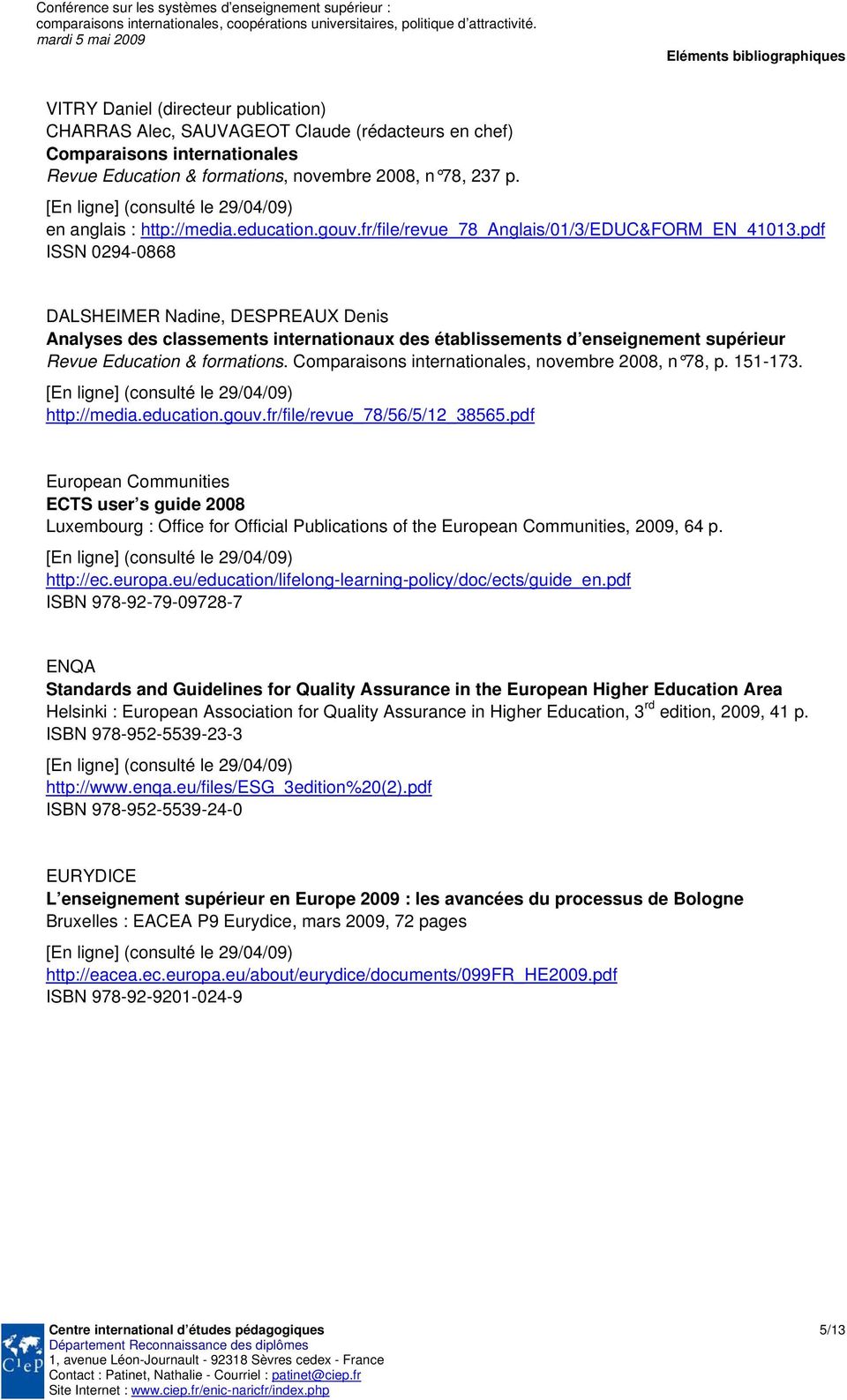pdf ISSN 0294-0868 DALSHEIMER Nadine, DESPREAUX Denis Analyses des classements internationaux des établissements d enseignement supérieur Revue Education & formations.