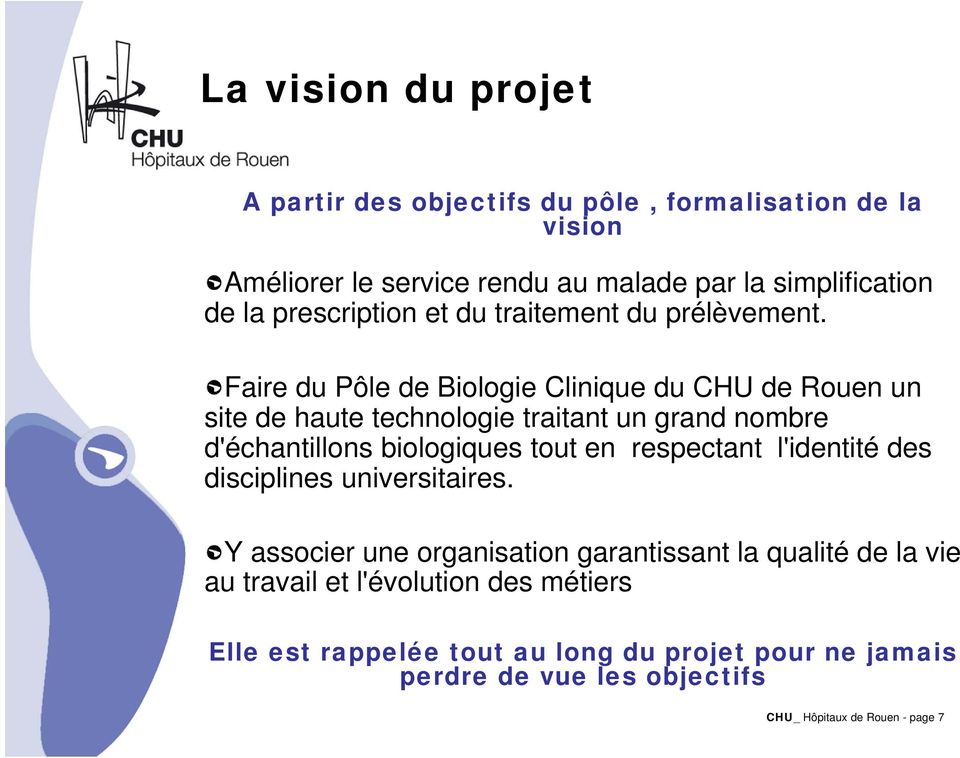 Faire du Pôle de Biologie Clinique du CHU de Rouen un site de haute technologie traitant un grand nombre d'échantillons biologiques tout en