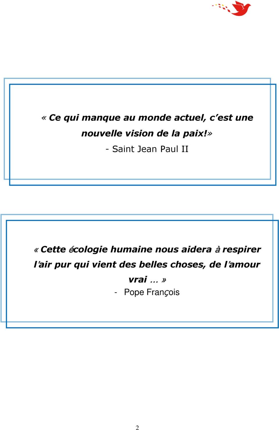 » - Saint Jean Paul II «Cette écologie humaine nous