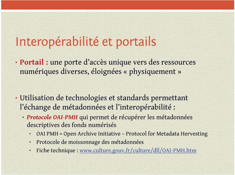 de récupérer les métadonnées descriptives des fonds numérisés OAI PMH = Open Archive Initiative Protocol for