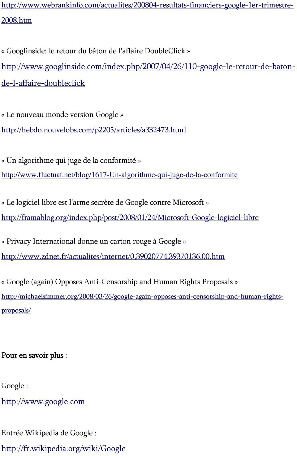 net/blog/1617-un-algorithme-qui-juge-de-la-conformite «Le logiciel libre est l'arme secrète de Google contre Microsoft» http://framablog.org/index.