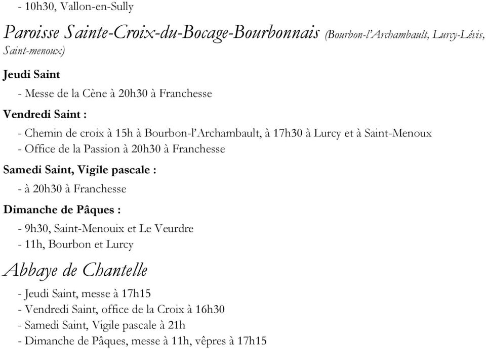 20h30 à Franchesse - à 20h30 à Franchesse - 9h30, Saint-Menouix et Le Veurdre - 11h, Bourbon et Lurcy Abbaye de Chantelle -, messe à