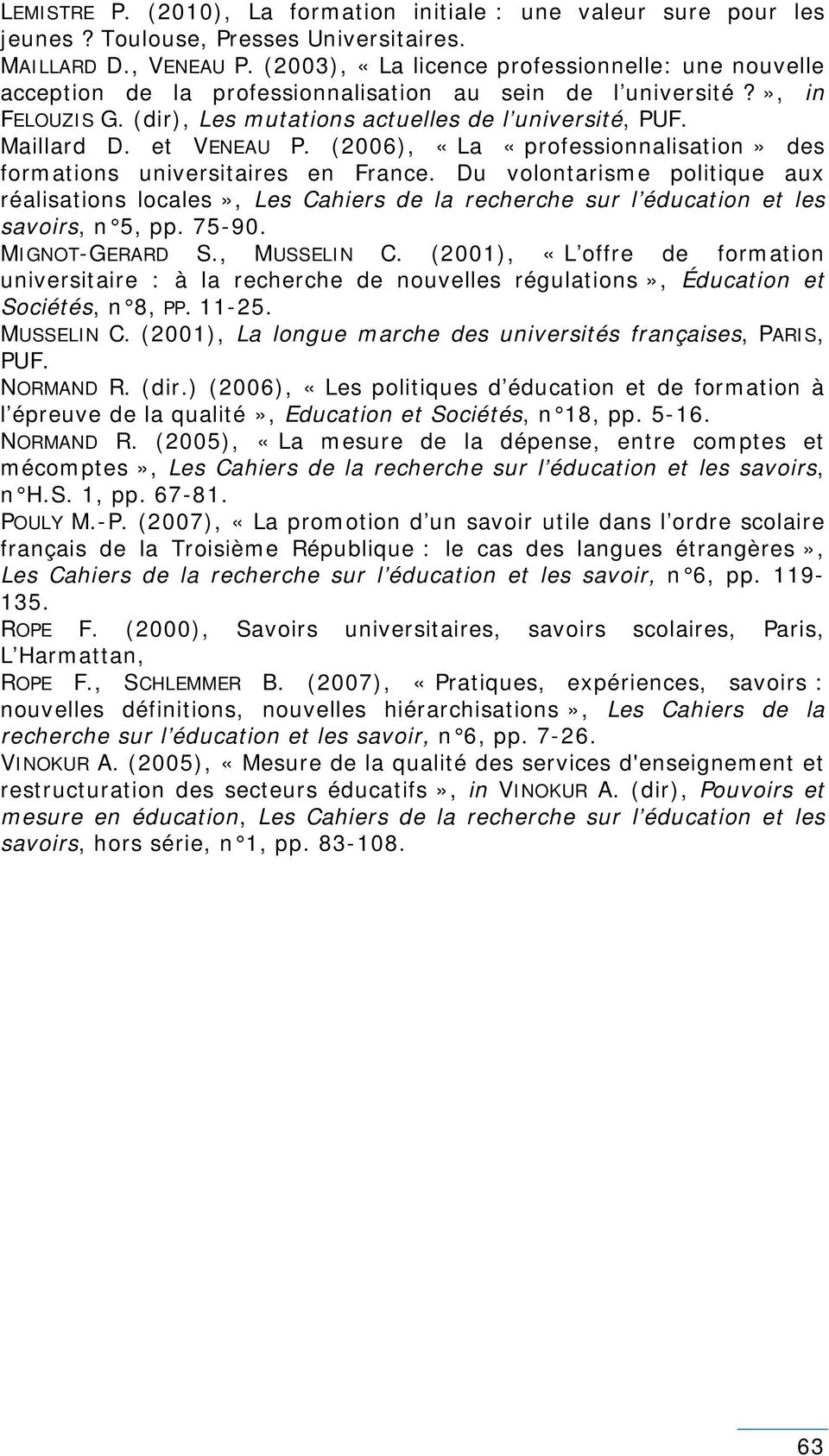 et VENEAU P. (2006), «La «professionnalisation» des formations universitaires en France.