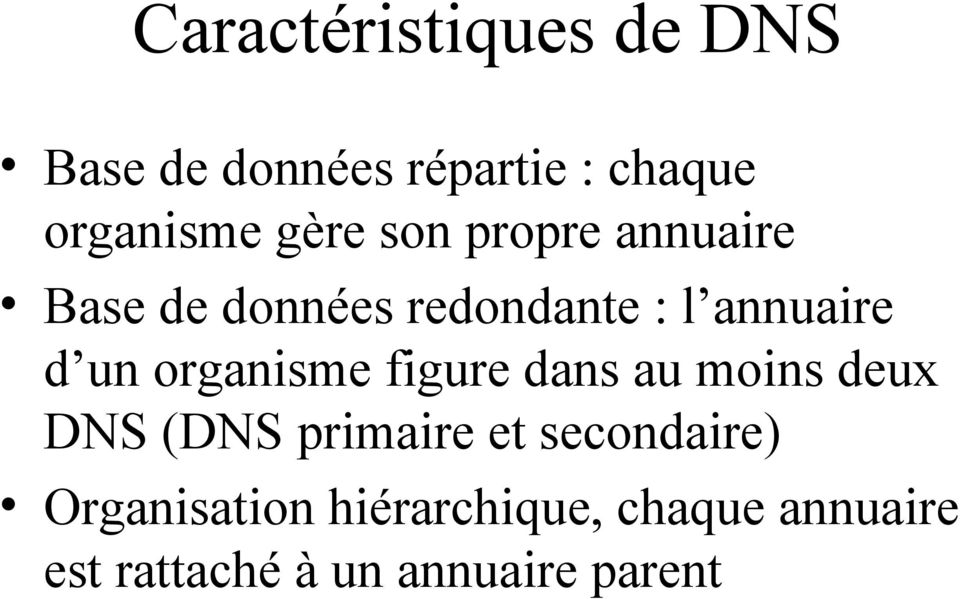 organisme figure dans au moins deux DNS (DNS primaire et secondaire)
