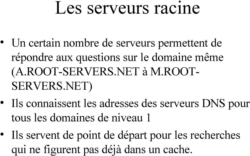 NET) Ils connaissent les adresses des serveurs DNS pour tous les domaines de