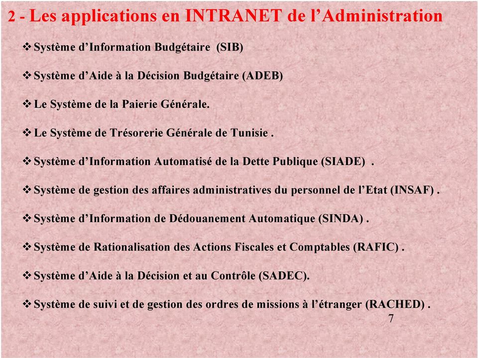 Système de gestion des affaires administratives du personnel de l Etat (INSAF). Système d Information de Dédouanement Automatique (SINDA).
