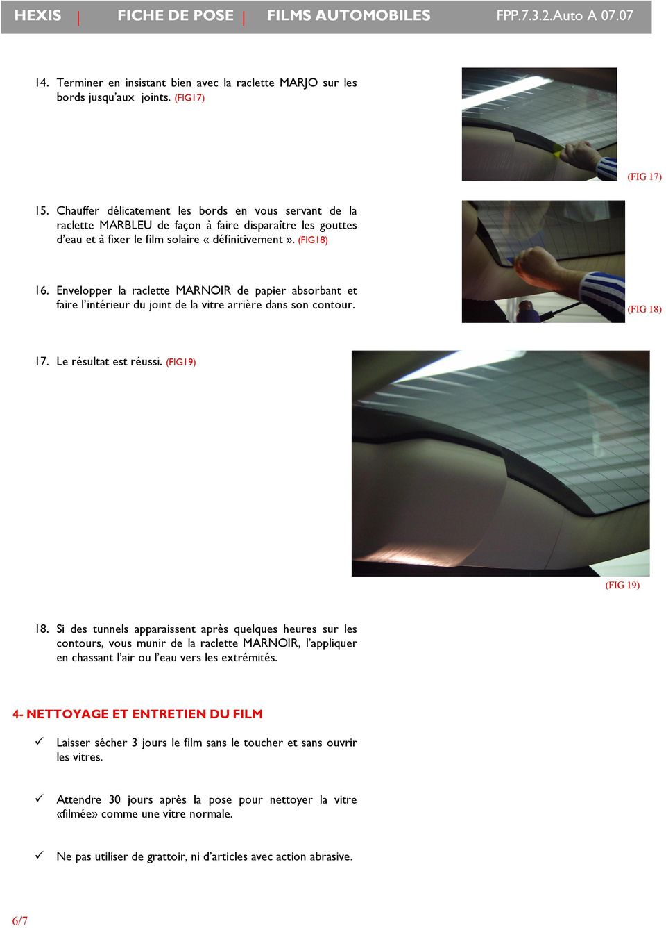 Envelopper la raclette MARNOIR de papier absorbant et faire l intérieur du joint de la vitre arrière dans son contour. (FIG 18) 17. Le résultat est réussi. (FIG19) (FIG 19) 18.