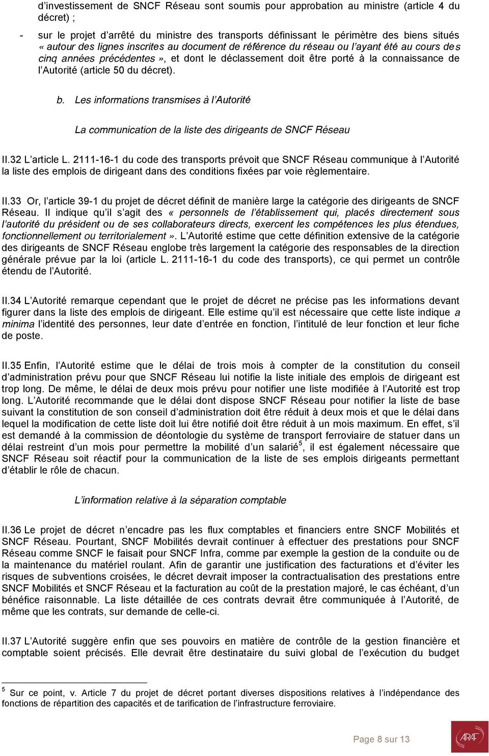 décret). b. Les informations transmises à l Autorité La communication de la liste des dirigeants de SNCF Réseau II.32 L article L.