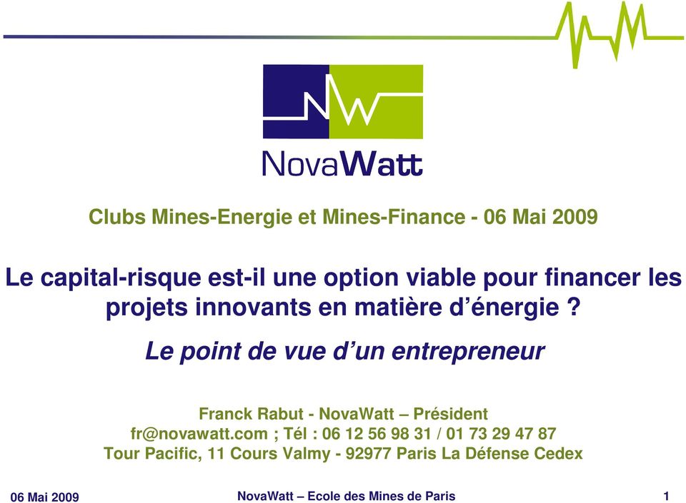 Le point de vue d un entrepreneur Franck Rabut - NovaWatt Président fr@novawatt.