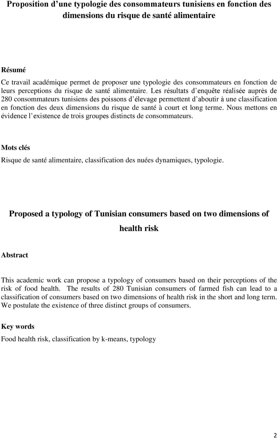 Les résultats d enquête réalisée auprès de 280 consommateurs tunisiens des poissons d élevage permettent d aboutir à une classification en fonction des deux dimensions du risque de santé à court et