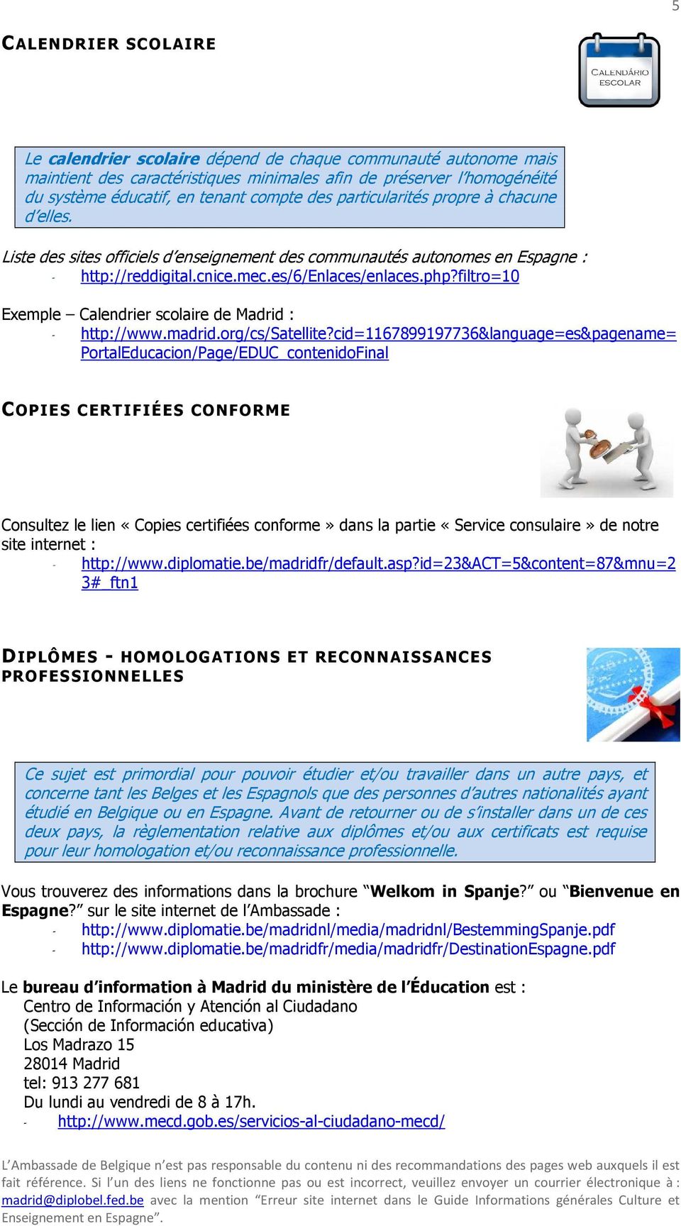 filtro=10 Exemple Calendrier scolaire de Madrid : - http://www.madrid.org/cs/satellite?