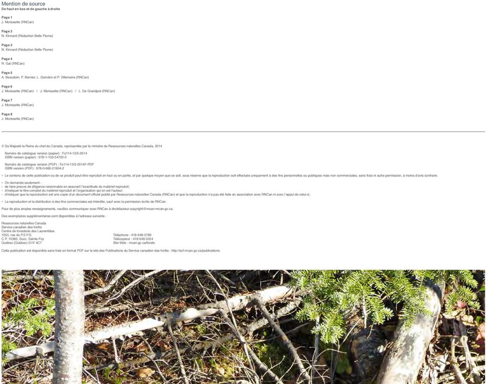 Morissette (RNCan) Sa Majesté la Reine du chef du Canada, représentée par le ministre de Ressources naturelles Canada, 2014 Numéro de catalogue version (papier) : Fo114-13/3-2014 ISBN version