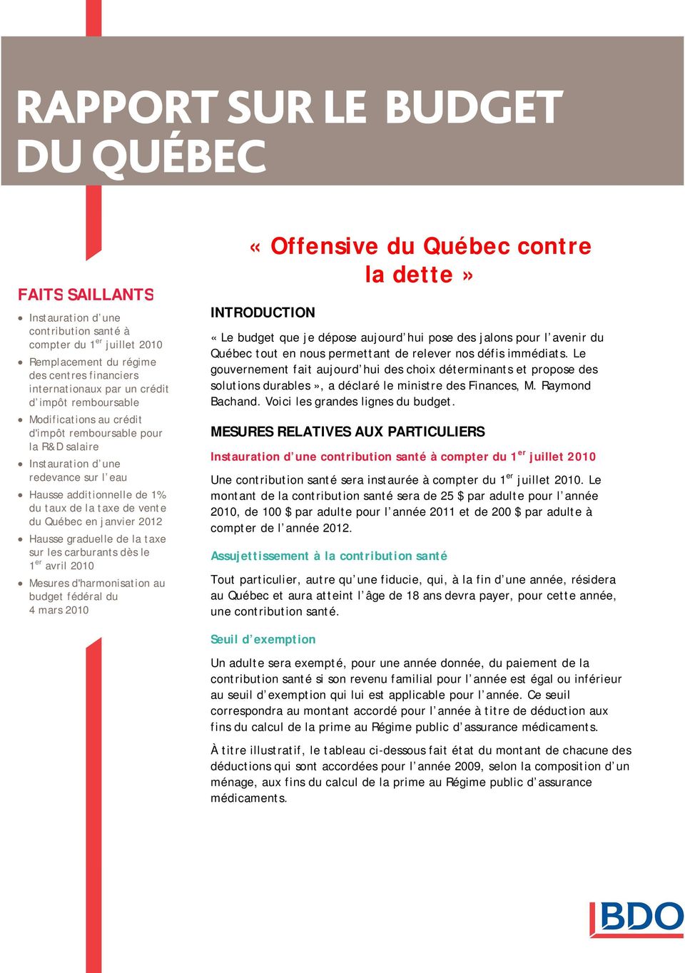 les carburants dès le 1 er avril 2010 Mesures d'harmonisation au budget fédéral du 4 mars 2010 «Offensive du Québec contre la dette» INTRODUCTION «Le budget que je dépose aujourd hui pose des jalons