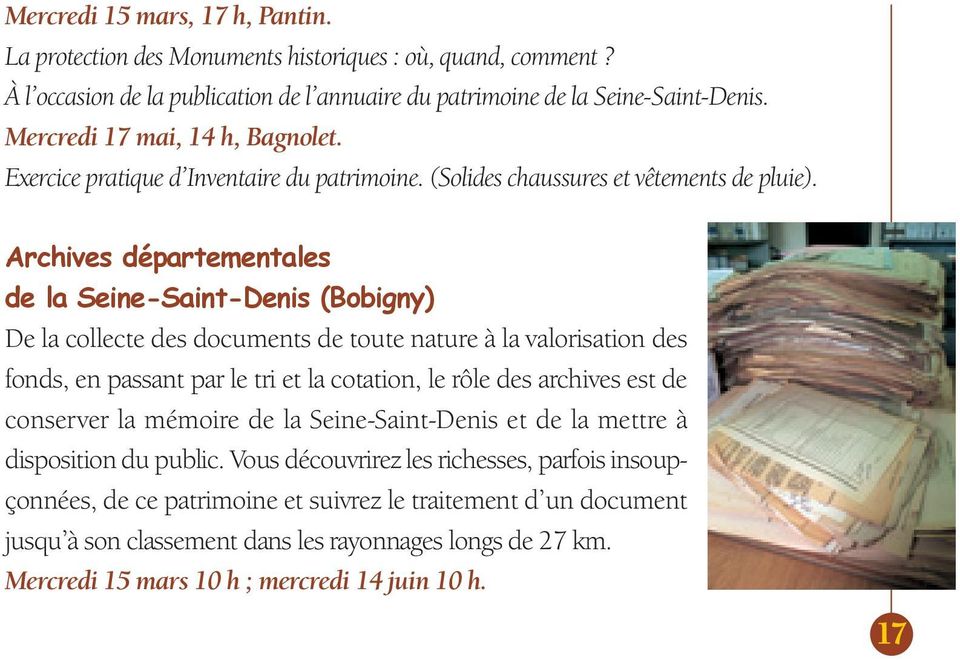 Archives départementales de la Seine-Saint-Denis (Bobigny) De la collecte des documents de toute nature à la valorisation des fonds, en passant par le tri et la cotation, le rôle des archives est de