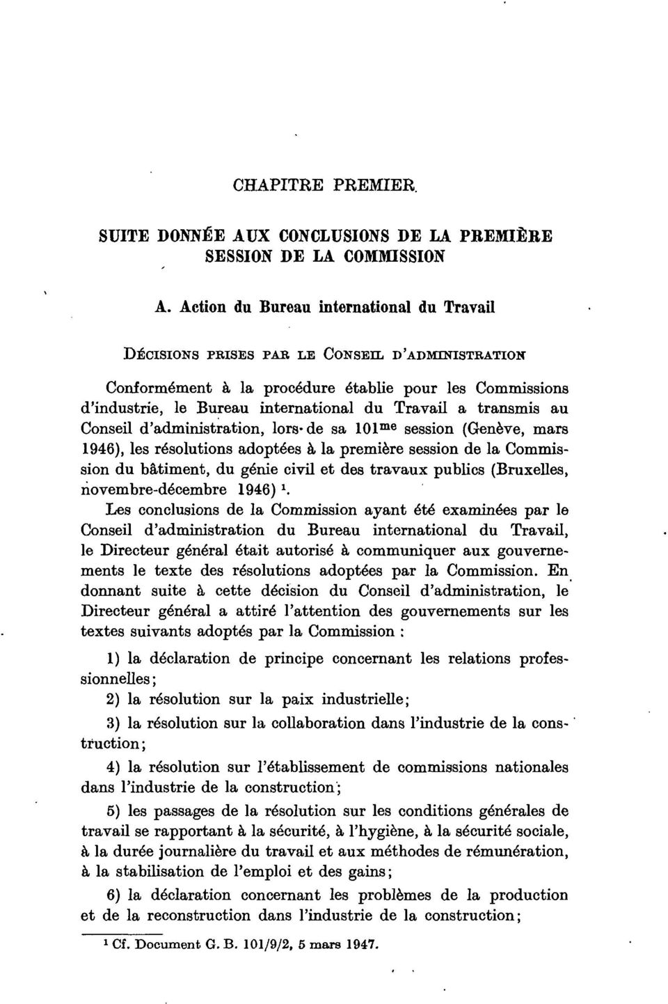 transmis au Conseil d'administration, lors-de sa 101 me session (Genève, mars 1946), les résolutions adoptées à la première session de la Commission du bâtiment, du génie civil et des travaux publics