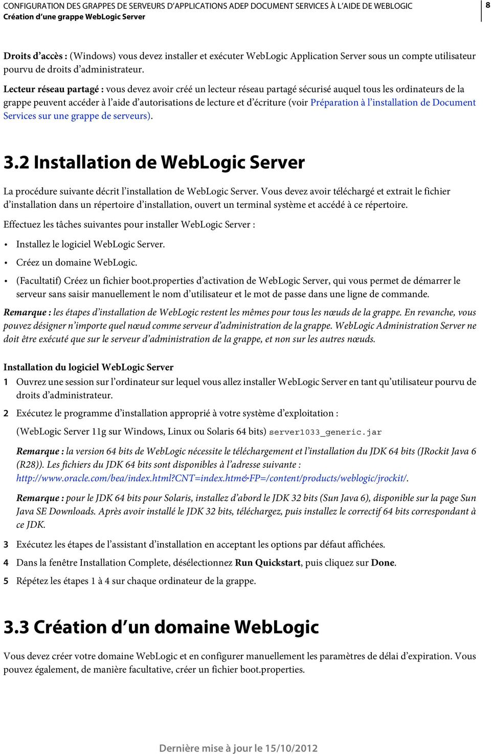 Préparation à l installation de Document Services sur une grappe de serveurs). 3.2 Installation de WebLogic Server La procédure suivante décrit l installation de WebLogic Server.