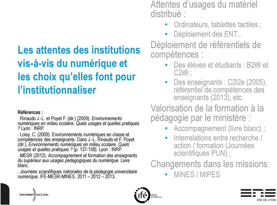), Environnements numériques en milieu scolaire. Quels usages et quelles pratiques? (p. 137-158). Lyon : INRP.. MESR (2012).