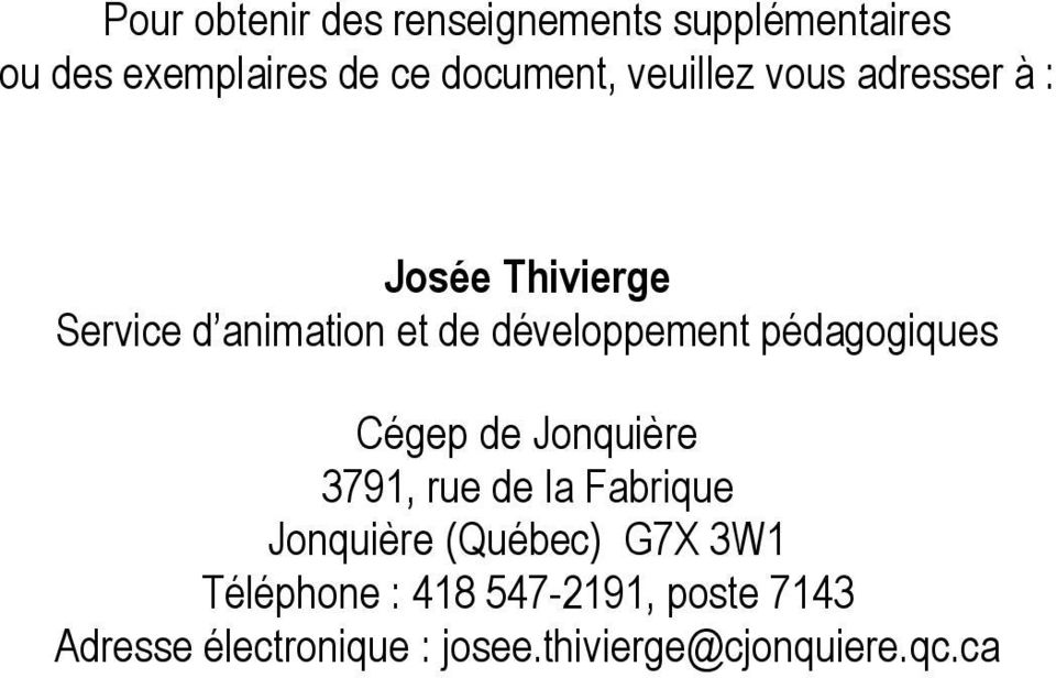 pédagogiques Cégep de Jonquière 3791, rue de la Fabrique Jonquière (Québec) G7X 3W1