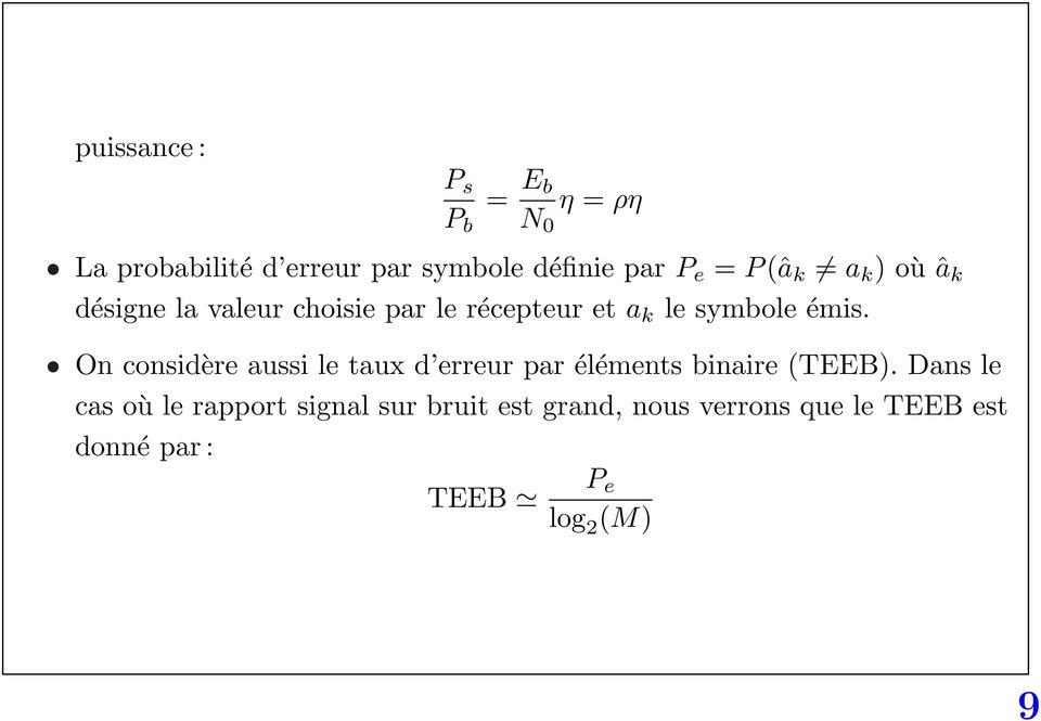 On considère aussi le taux d erreur par éléments binaire (TEEB).