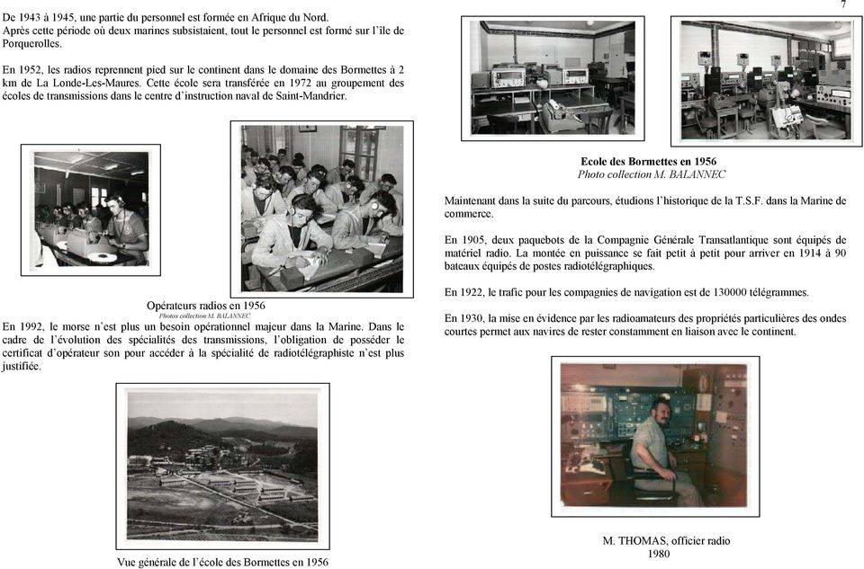 Cette école sera transférée en 1972 au groupement des écoles de transmissions dans le centre d instruction naval de Saint-Mandrier. Ecole des Bormettes en 1956 Photo collection M.