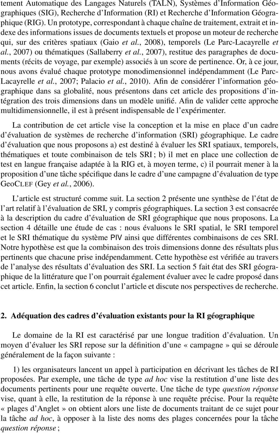 , 2008), temporels (Le Parc-Lacayrelle et al., 2007) ou thématiques (Sallaberry et al., 2007), restitue des paragraphes de documents (récits de voyage, par exemple) associés à un score de pertinence.