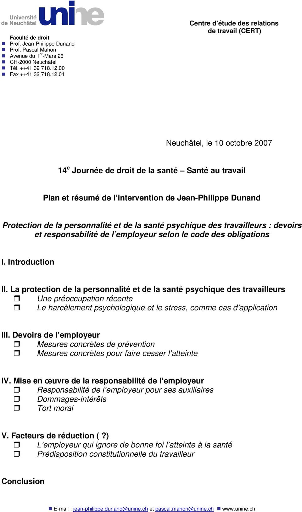 01 Centre d étude des relations de travail (CERT) Neuchâtel, le 10 octobre 2007 14 e Journée de droit de la santé Santé au travail Plan et résumé de l intervention de Jean-Philippe Dunand Protection