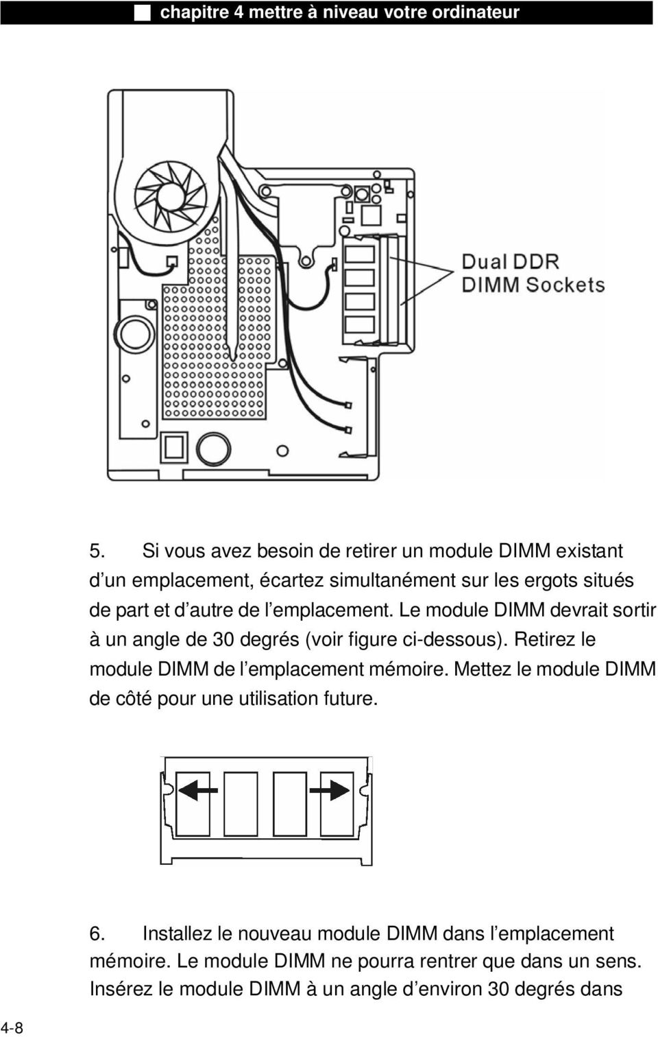 Retirez le module DIMM de l emplacement mémoire. Mettez le module DIMM de côté pour une utilisation future. 6.
