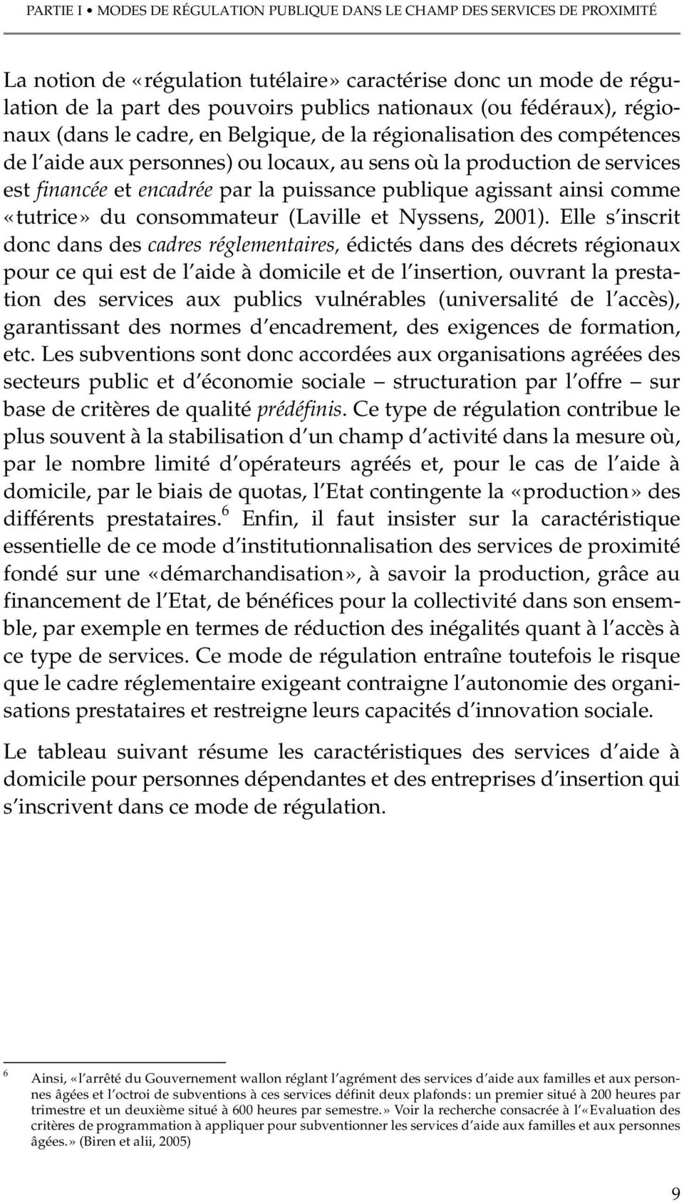 puissance publique agissant ainsi comme «tutrice» du consommateur (Laville et Nyssens, 2001).