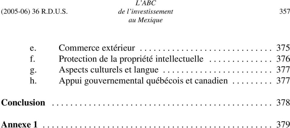 Appui gouvernemental québécois et canadien......... 377 Conclusion................................................ 378 Annexe 1.