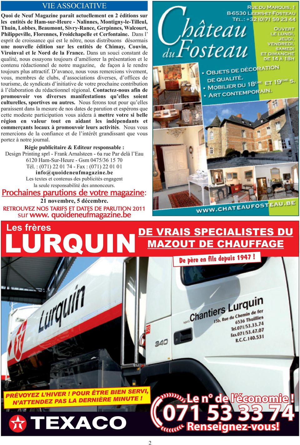 Dans l esprit de croissance qui est le nôtre, nous distribuons désormais une nouvelle édition sur les entités de Chimay, Couvin, Viroinval et le Nord de la France.