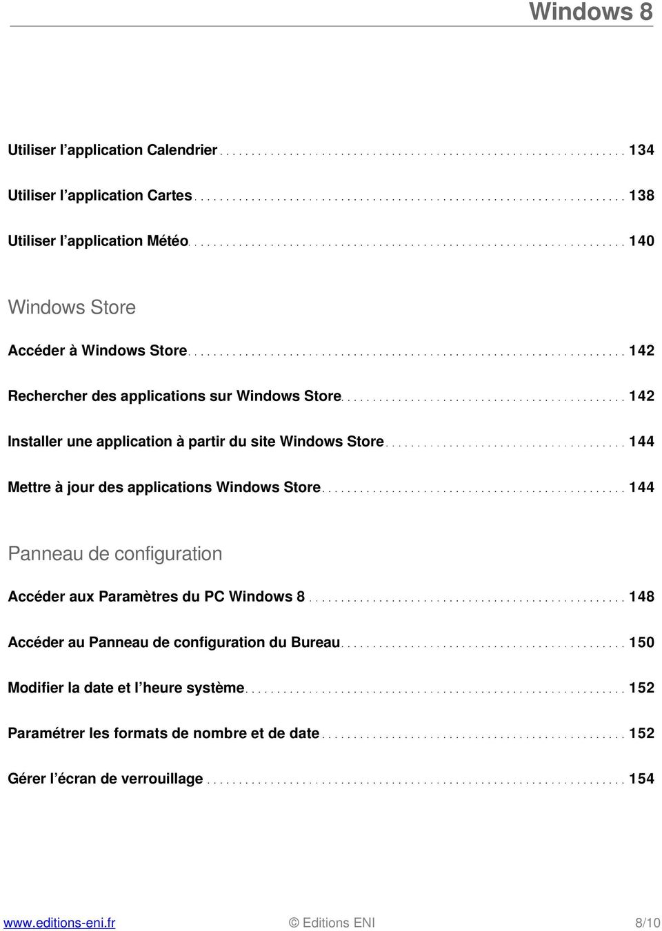 des applications Windows Store 144 Panneau de configuration Accéder aux Paramètres du PC Windows 8 148 Accéder au Panneau de