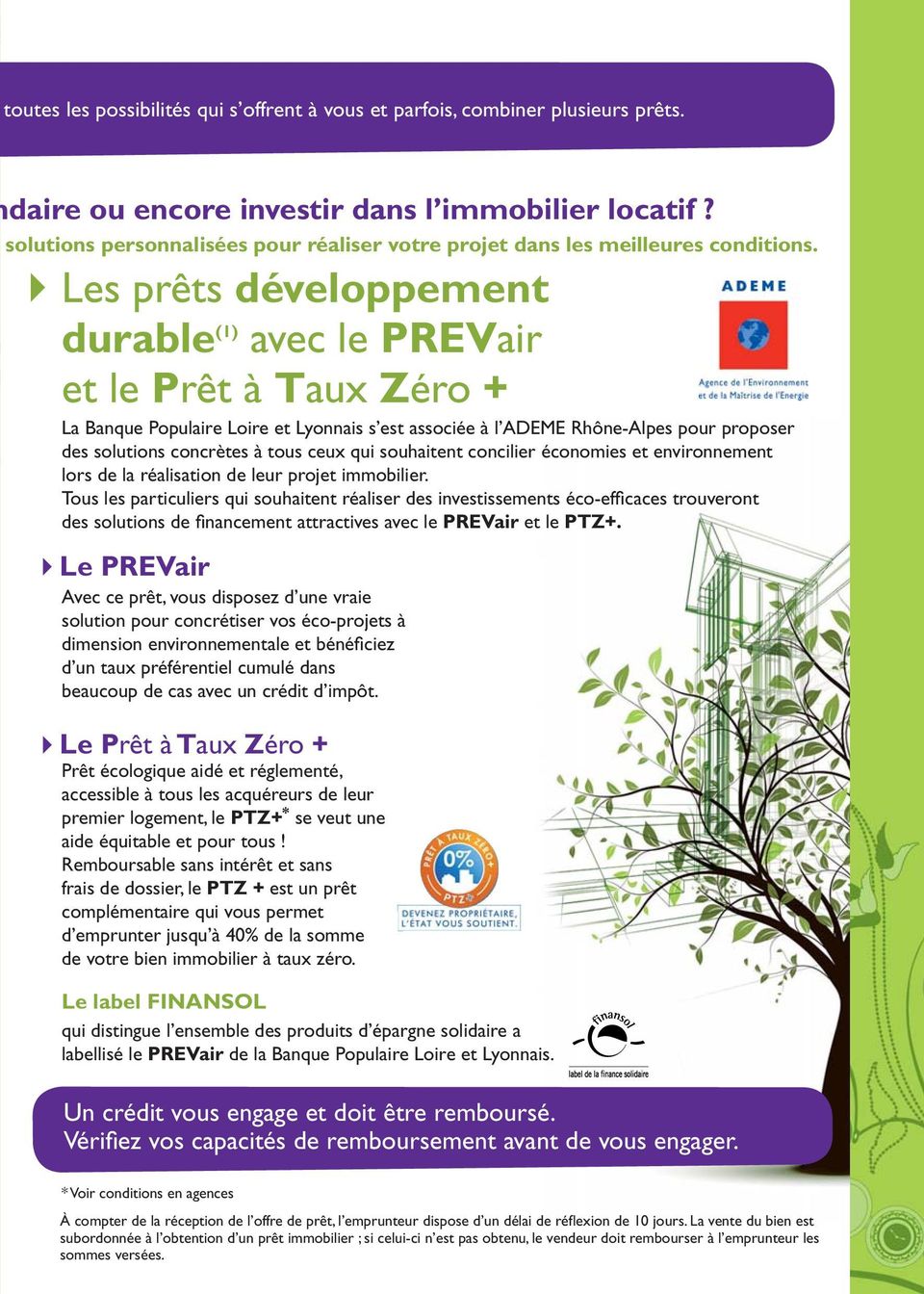 Les prêts développement durable (1) avec le PREVair et le Prêt à Taux Zéro + La Banque Populaire Loire et Lyonnais s est associée à l ADEME Rhône-Alpes pour proposer des solutions concrètes à tous