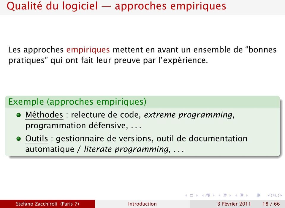 Exemple (approches empiriques) Méthodes : relecture de code, extreme programming, programmation défensive,.