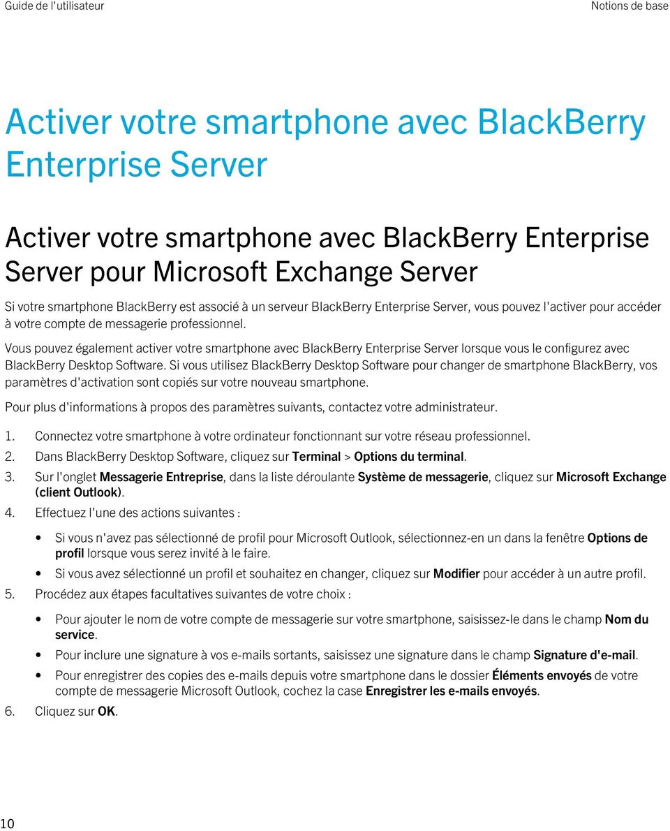 Vous pouvez également activer votre smartphone avec BlackBerry Enterprise Server lorsque vous le configurez avec BlackBerry Desktop Software.
