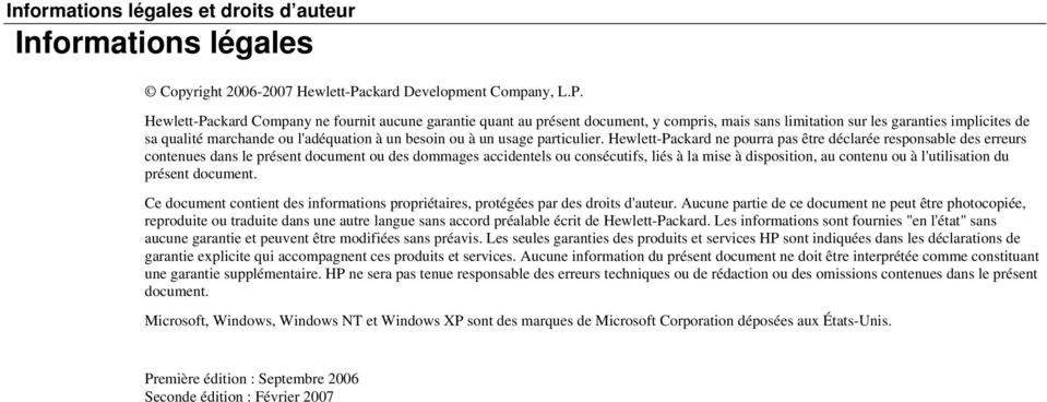 Hewlett-Packard Company ne fournit aucune garantie quant au présent document, y compris, mais sans limitation sur les garanties implicites de sa qualité marchande ou l'adéquation à un besoin ou à un