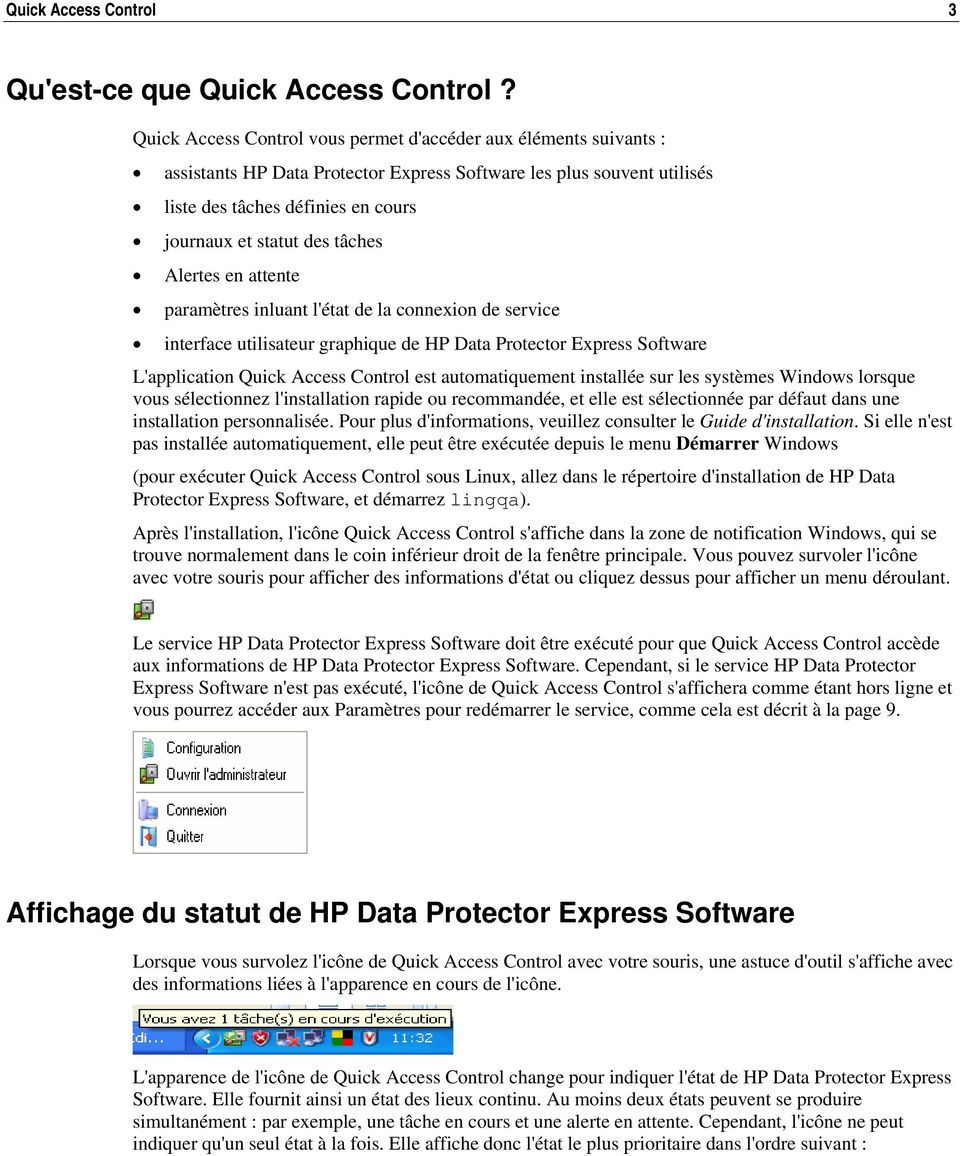 tâches Alertes en attente paramètres inluant l'état de la connexion de service interface utilisateur graphique de HP Data Protector Express Software L'application Quick Access Control est