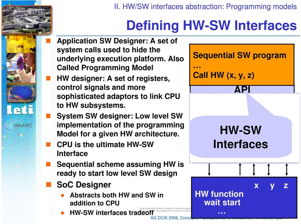 System SW designer: Low level SW implementation of the programming Model for a given HW architecture.