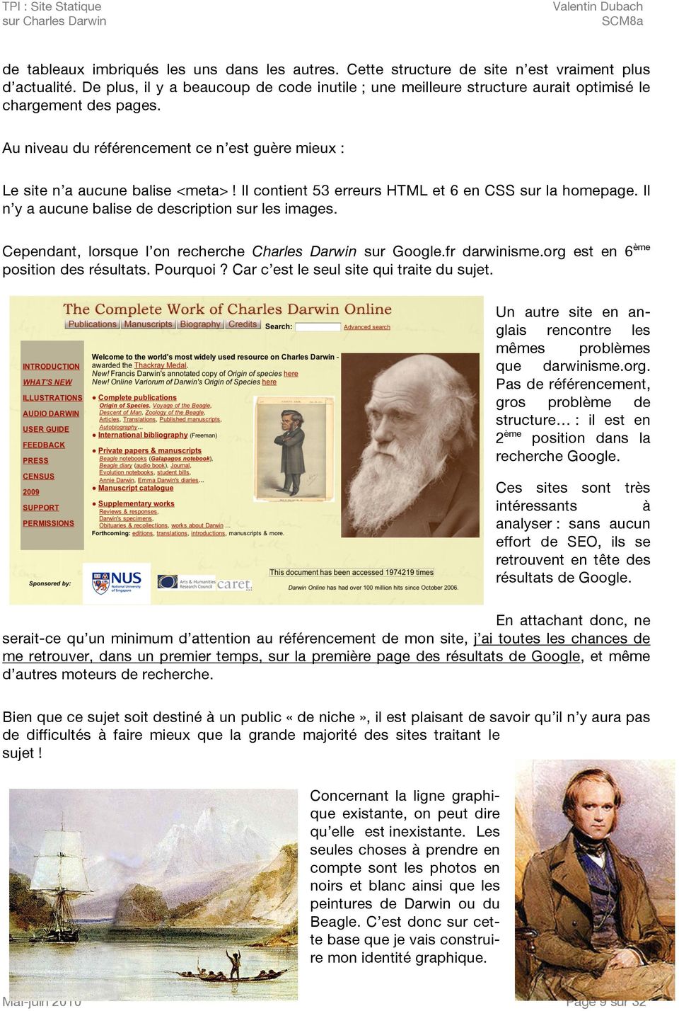 Il contient 53 erreurs HTML et 6 en CSS sur la homepage. Il n y a aucune balise de description sur les images. Cependant, lorsque l on recherche Charles Darwin sur Google.fr darwinisme.