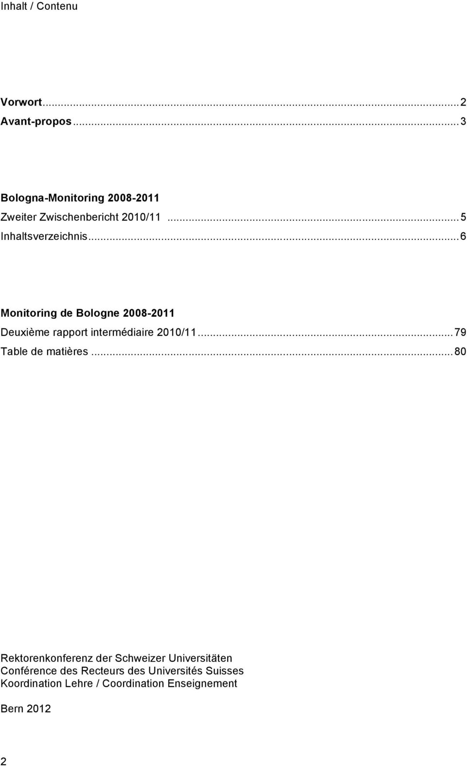 .. 6 Monitoring de Bologne 2008-2011 Deuxième rapport intermédiaire 2010/11... 79 Table de matières.