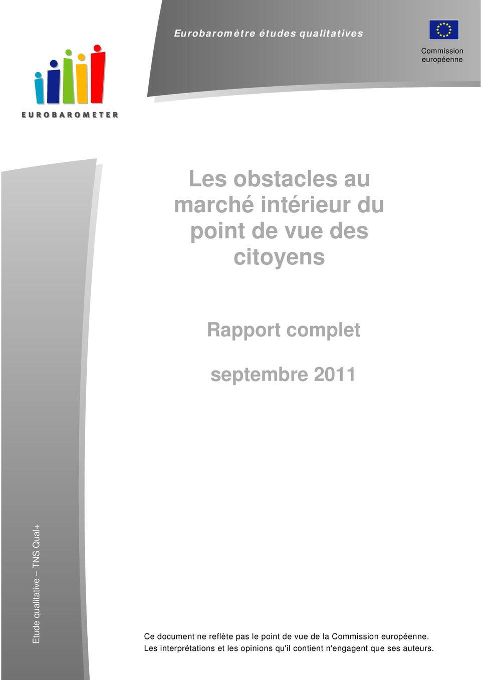 Rapport complet septembre 2011 Etude qualitative TNS Qual+ Ce document ne reflète pas le point de vue
