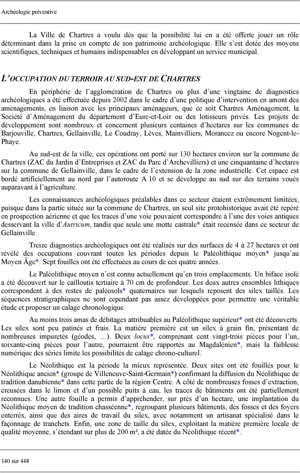 L OCCUPATION DU TERROIR AU SUD-EST DE CHARTRES En périphérie de l agglomération de Chartres où plus d une vingtaine de diagnostics archéologiques a été effectuée depuis 2002 dans le cadre d une