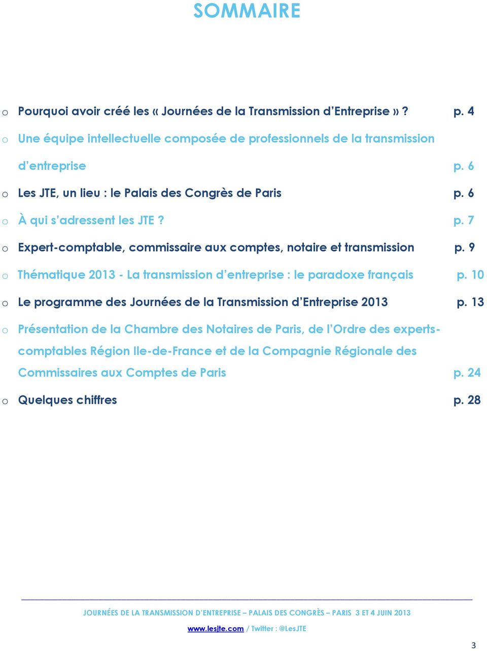 9 o Thématique 2013 - La transmission d entreprise : le paradoxe français p. 10 o Le programme des Journées de la Transmission d Entreprise 2013 p.