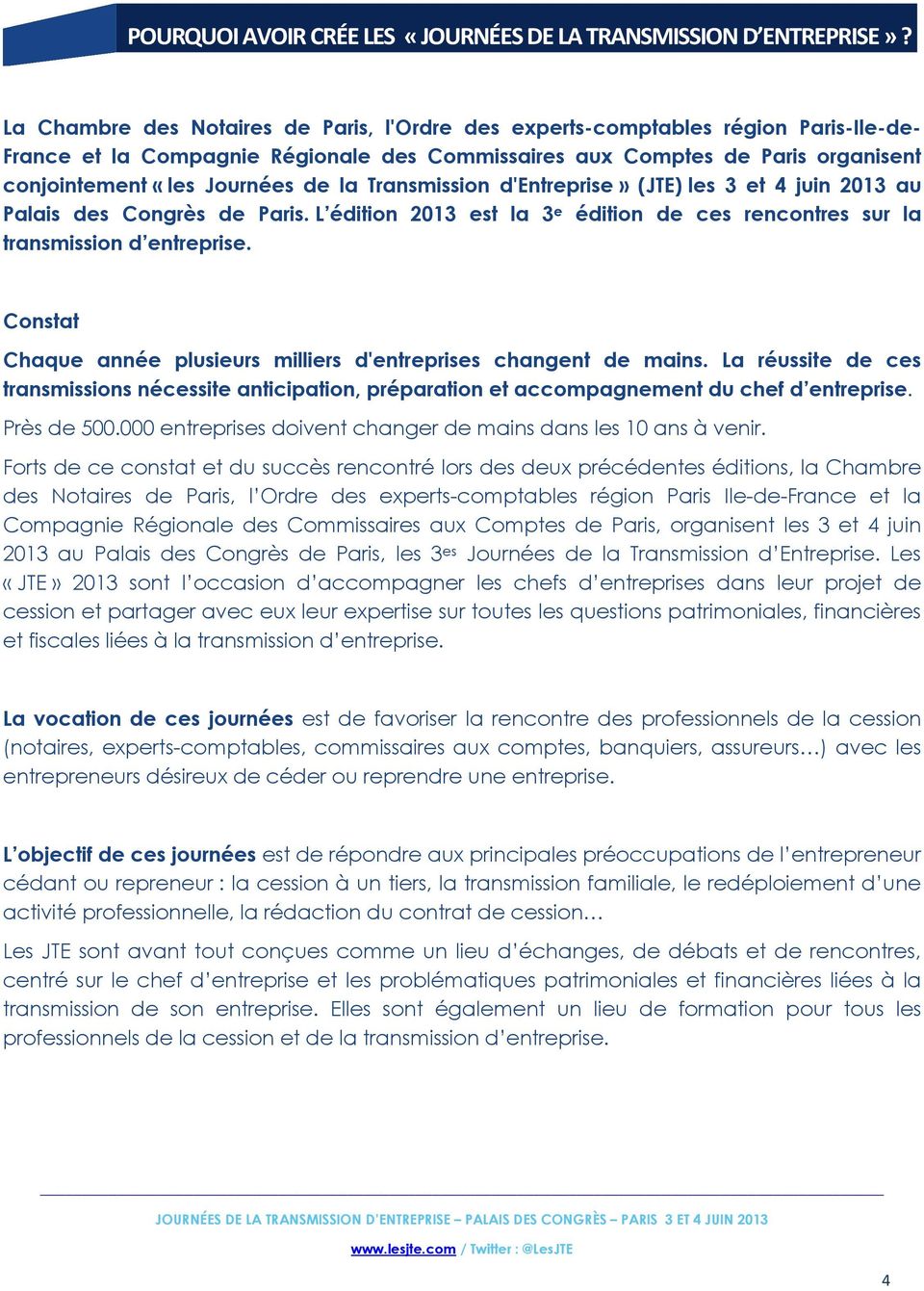 la Transmission d'entreprise» (JTE) les 3 et 4 juin 2013 au Palais des Congrès de Paris. L édition 2013 est la 3 e édition de ces rencontres sur la transmission d entreprise.