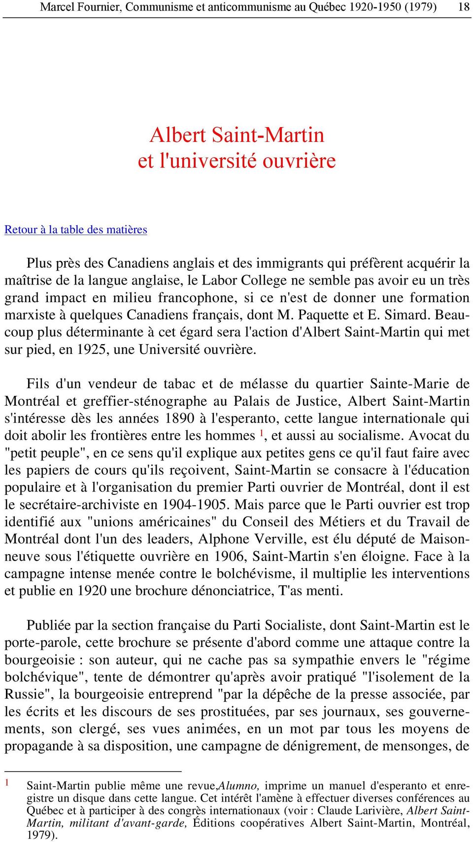 quelques Canadiens français, dont M. Paquette et E. Simard. Beaucoup plus déterminante à cet égard sera l'action d'albert Saint-Martin qui met sur pied, en 1925, une Université ouvrière.