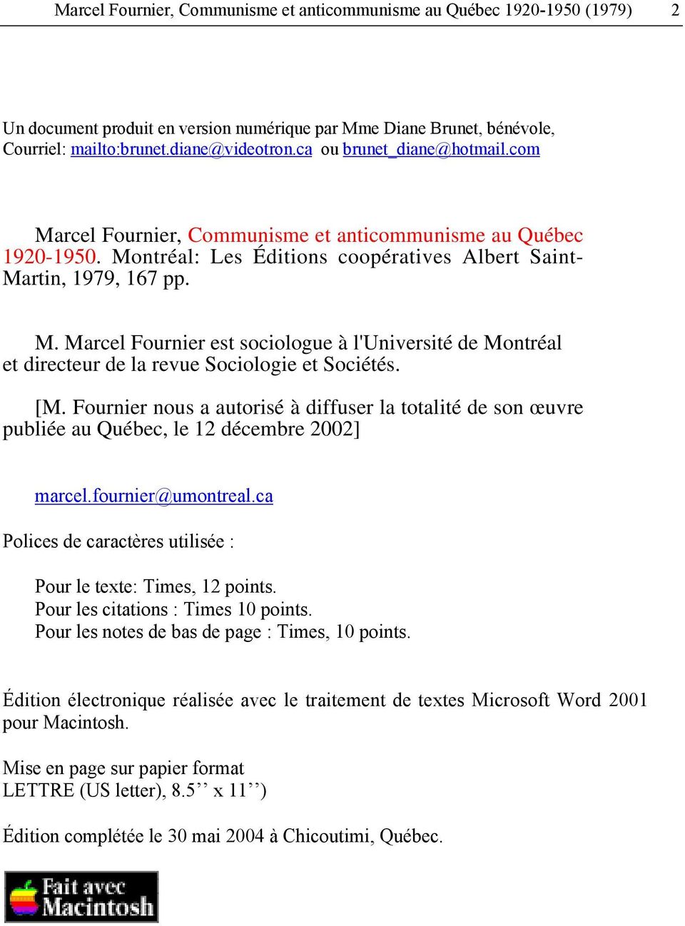 [M. Fournier nous a autorisé à diffuser la totalité de son œuvre publiée au Québec, le 12 décembre 2002] marcel.fournier@umontreal.ca Polices de caractères utilisée : Pour le texte: Times, 12 points.
