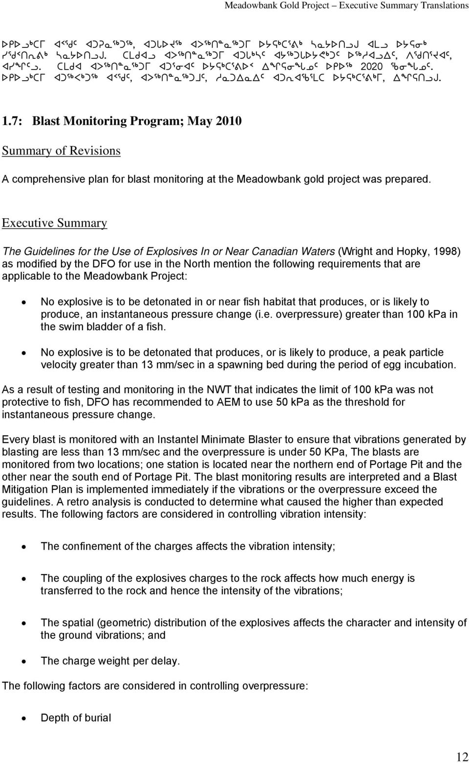 7: Blast Monitoring Program; May 2010 Summary of Revisions A comprehensive plan for blast monitoring at the Meadowbank gold project was prepared.