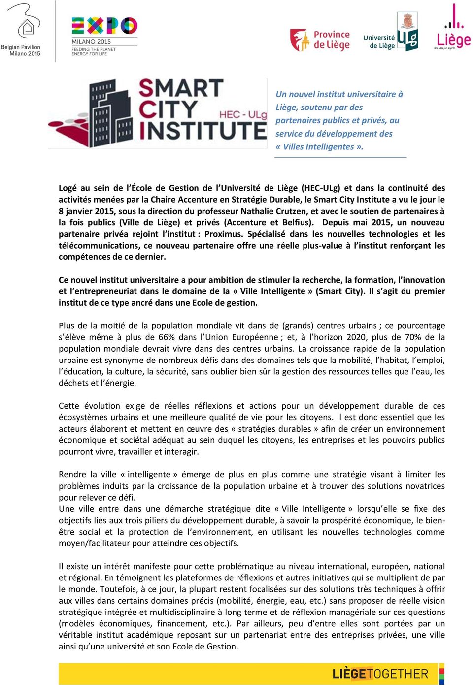 8 janvier 2015, sous la direction du professeur Nathalie Crutzen, et avec le soutien de partenaires à la fois publics (Ville de Liège) et privés (Accenture et Belfius).